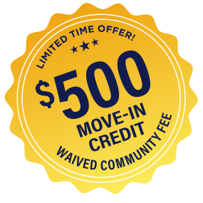 Limited Time Offer - $500 Move-in Credit, Waived Community Fee